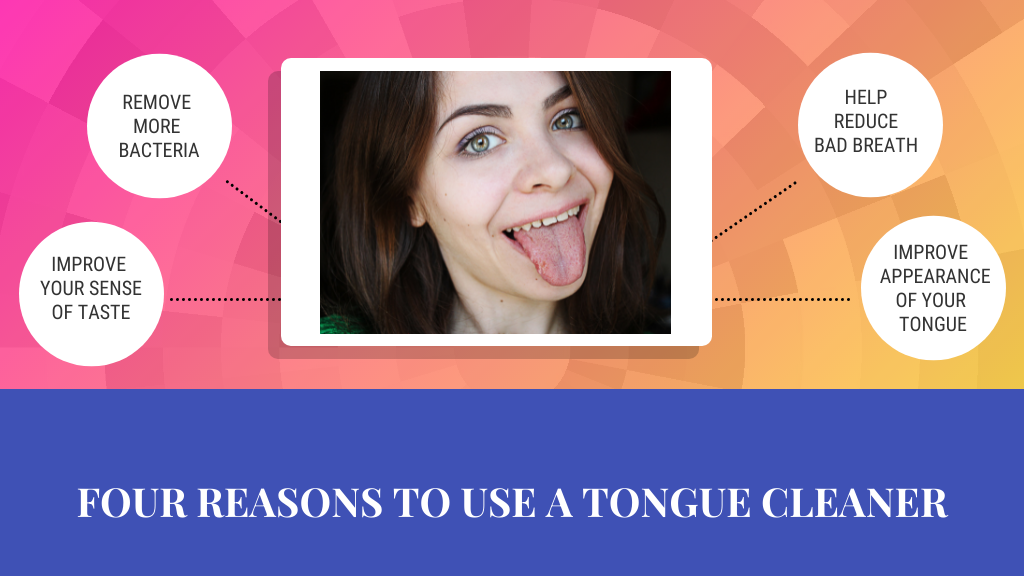 benefits of using a tongue cleaner to reduce bacteria, help with bad breath, improve appearance of tongue, improve your sense of taste