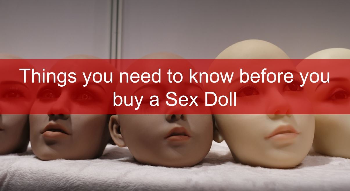 Buyers Guide Things to consider before you buy a sex doll