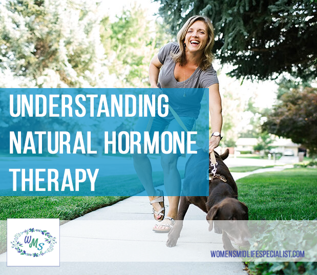 Understanding Natural Hormone Therapy Womens Midlife Specialist 
