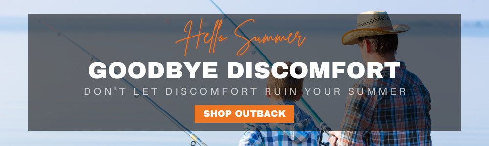 Hello summer, goodbye discomfort. Don't let discomfort ruin your summer. Shop Outback. (man and boy fishing together)
