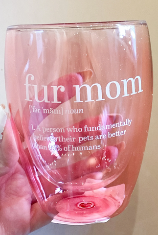 cup. stemless wine glass. fur mom.