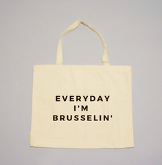 Everyday I'm Brusselin' Tote Bag