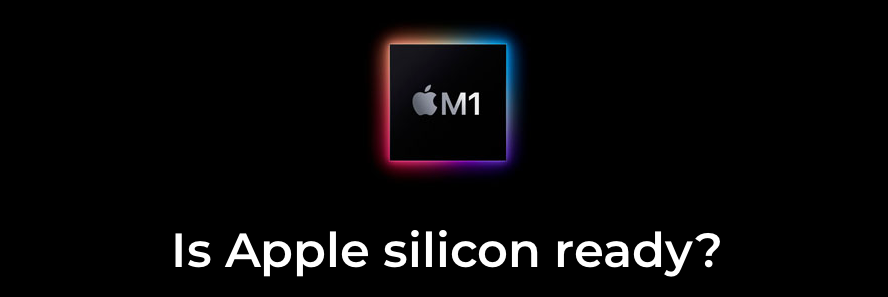 Is Apple silicon ready?