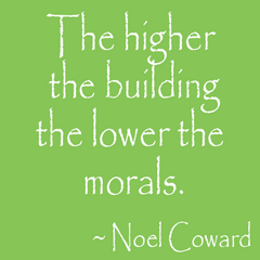 noel coward - the higher the building the lower the morals