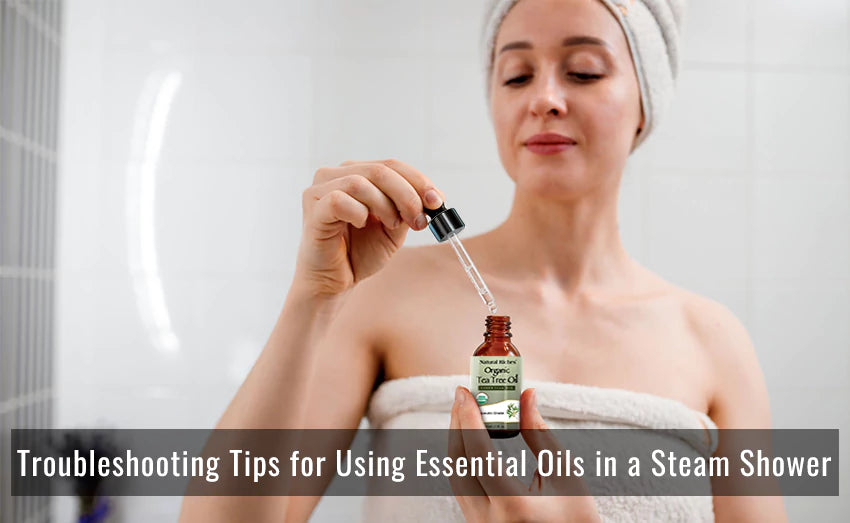 Troubleshooting Tips for Using Essential Oils in a Steam Shower