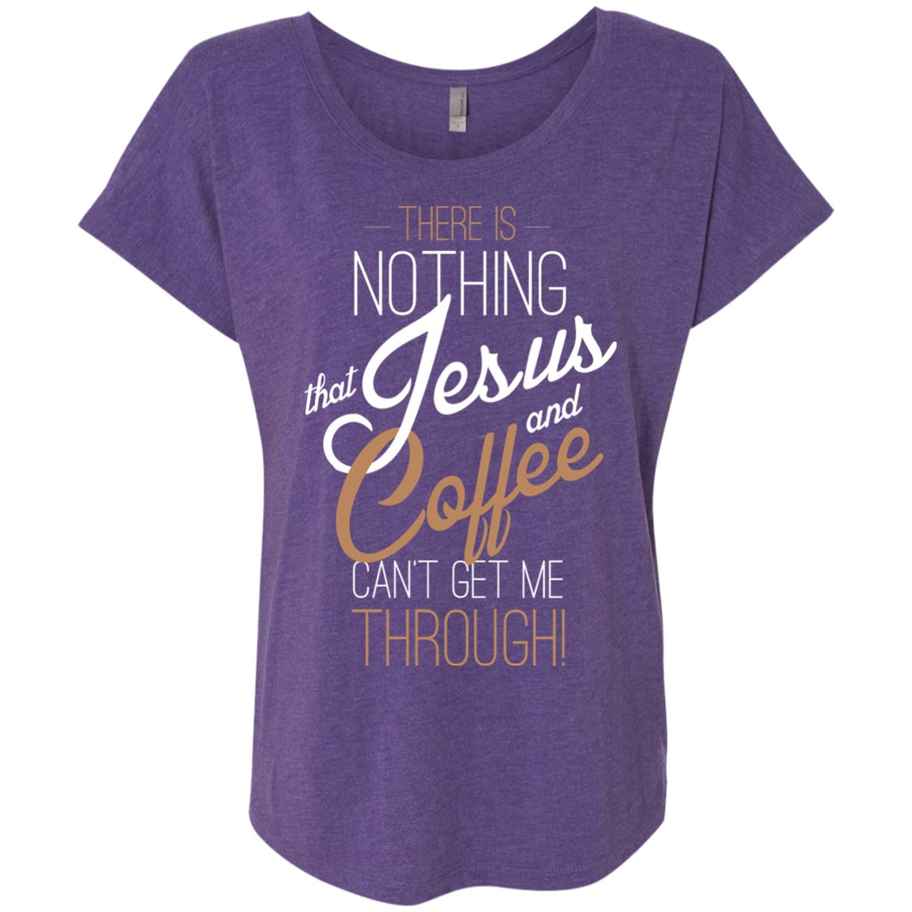 Apparel Nothing Jesus And Coffee Can t Get Me Through