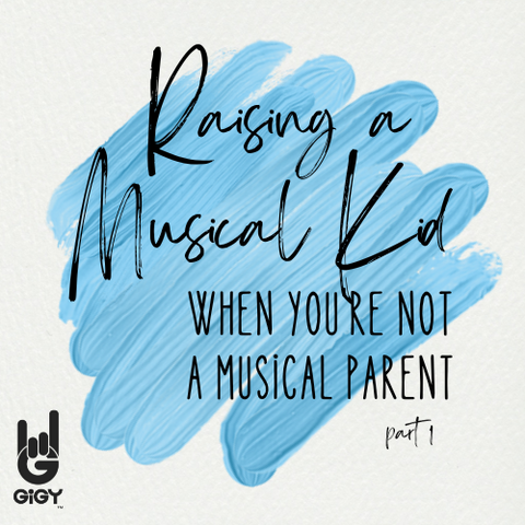 Raising a Musical Kid when You're Not a Musical Parent Part 1 GiGY