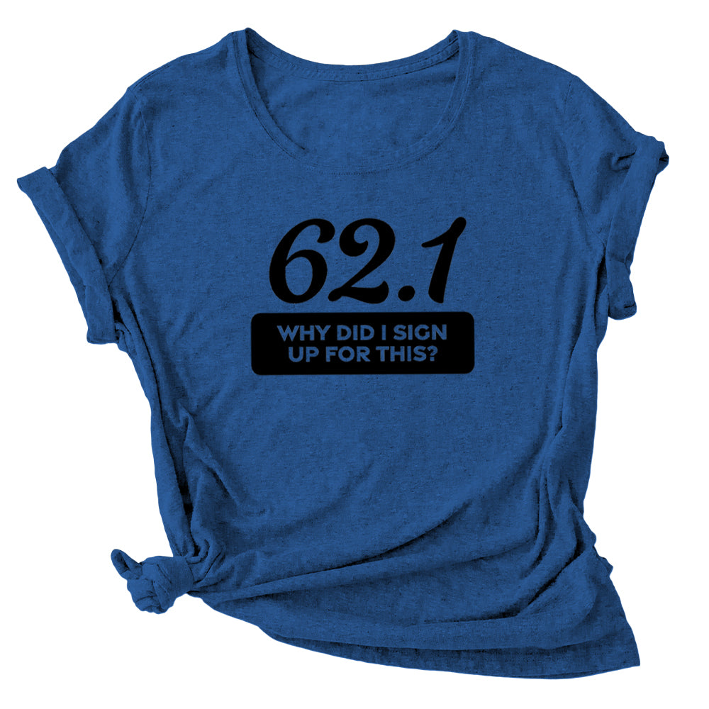 62.1 Why Did I Sign Up For This? Wicking T-Shirt Bondi Wear