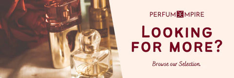 Looking for more? Browse Our Selection Perfume Empire