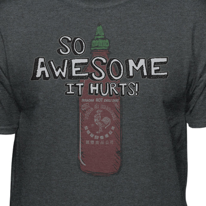 Sriracha So Awesome It Hurts Official Hot Sauce T Shirt Teelocity