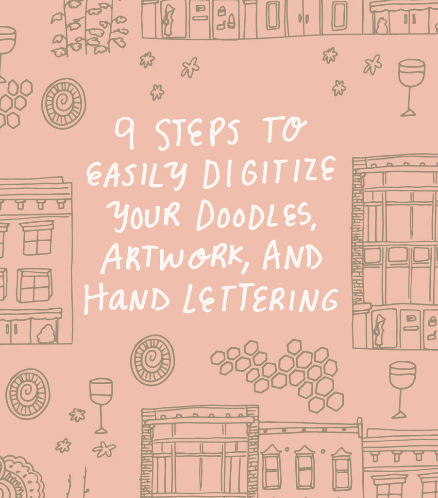 9 Steps To Easily Digitize Your Doodles Artwork AND Hand Lettering
