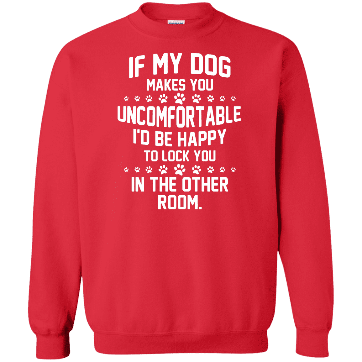 If My Dog Makes You Uncomfortable - Sweatshirt – Rescuers Club