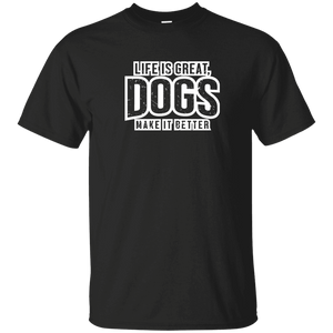 Life Is Great Dogs - T Shirt