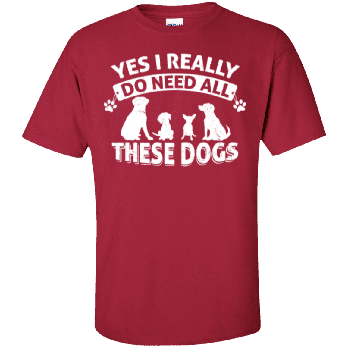 Yes I Need All These Dogs - T Shirt – Rescuers Club