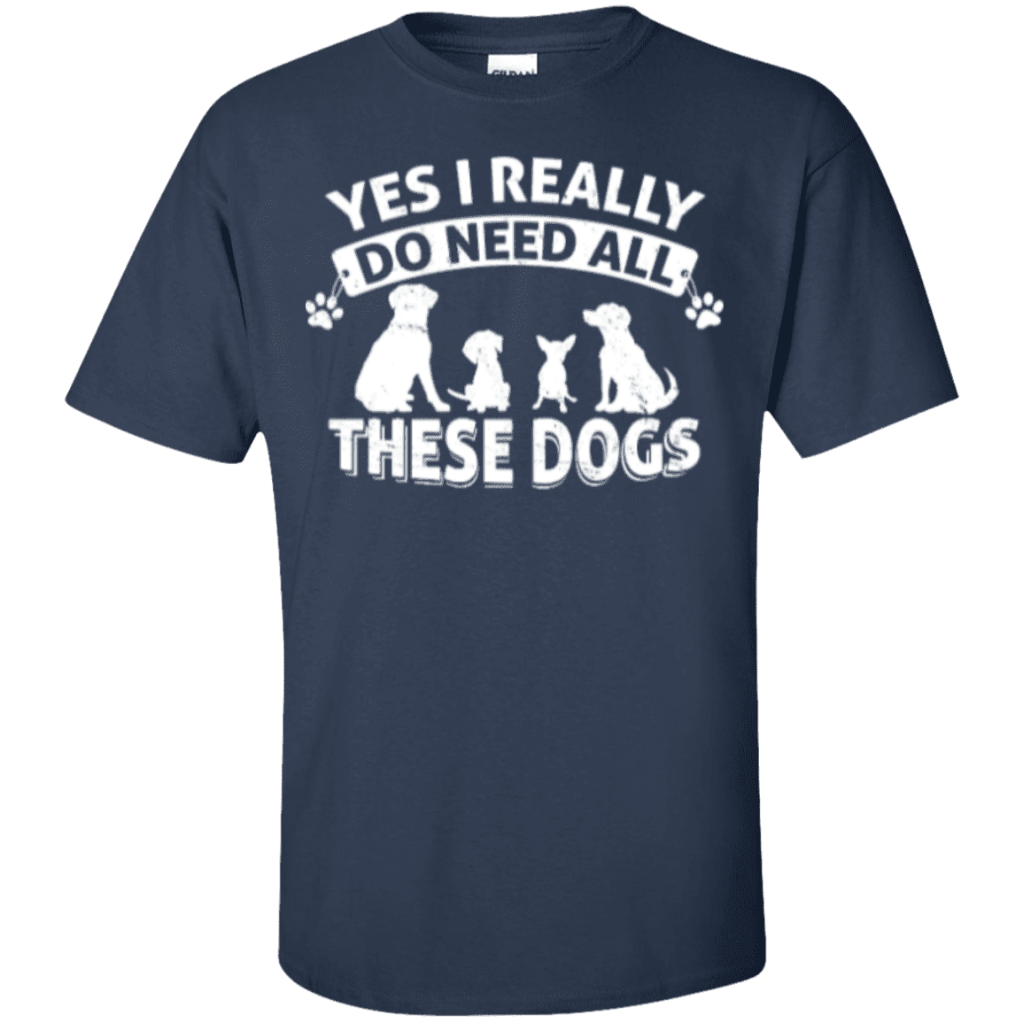 Yes I Need All These Dogs - T Shirt – Rescuers Club