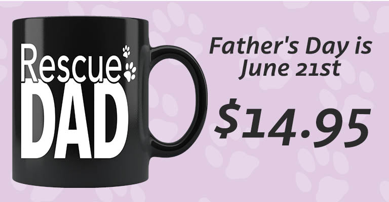 Rescue Dad Mug | Father's Day is June 21st | $14.95