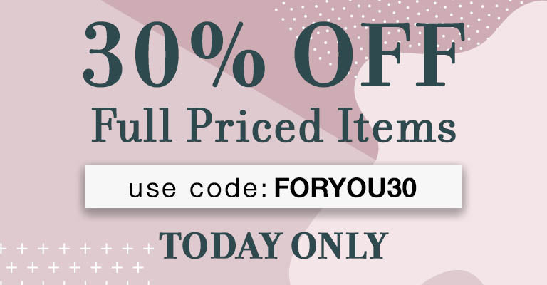30% OFF Full Priced Items | Use code FORYOU30 at checkout
