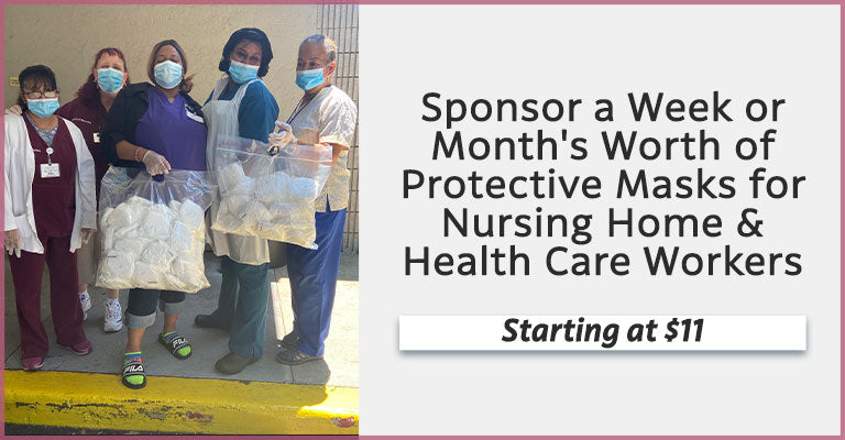 Sponsor a Week or Month's Worth of Protective Masks for Nursing Home & Health Care Workers | Starting at $11