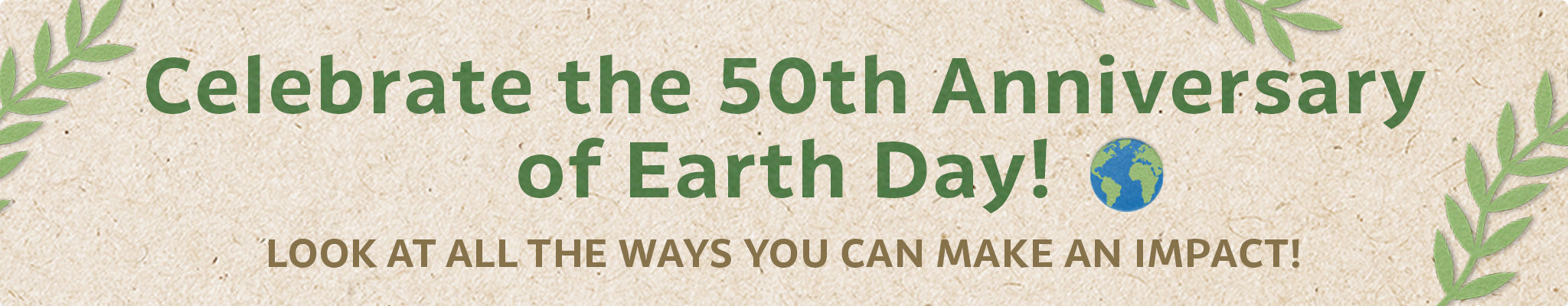 Celebrate the 50th Anniversary of Earth Day! | Look at all the ways you can make an impact!