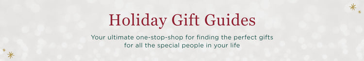 Holiday Gift Guides | Your ulimate one-stop-shop for finding the perfect gifts for all the special people in your life