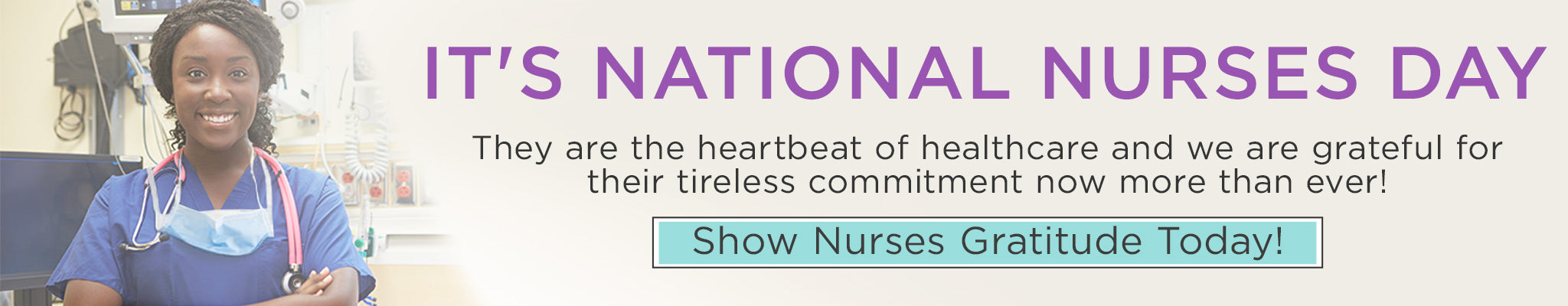 It's National Nurses Day! | They are the heartbeat of healthcare and we are grateful for their tireless commitment now more than ever | Show Nurses Gratitude Today!