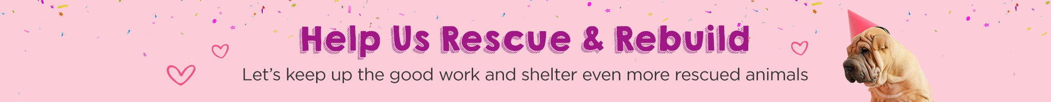 Help Us Rescue & Rebuild | Let's keep up the good work and shelter even more rescued animals