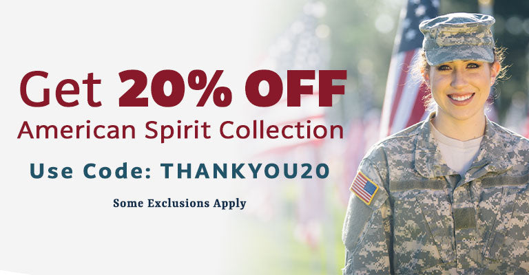Get 20% OFF the American Spirit Collection | Use Code: THANKYOU20 | Some Exclusions Apply