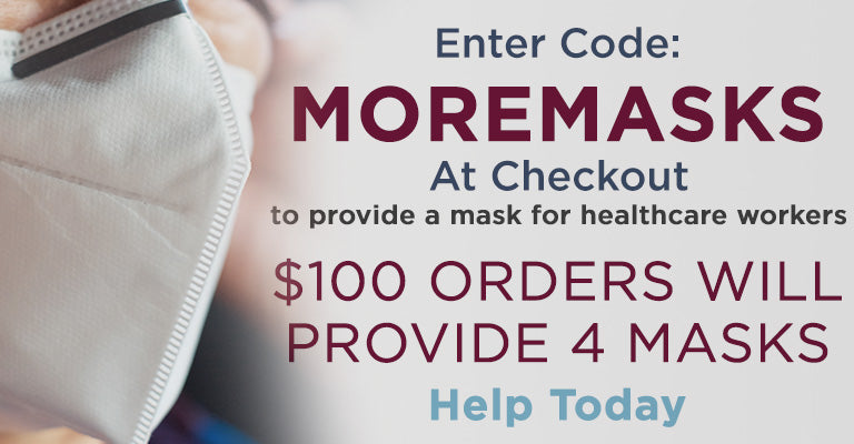 Enter code MOREMASKS to provide a mask for healthcare workers | $100 orders will help us donate 4 masks | Help Today