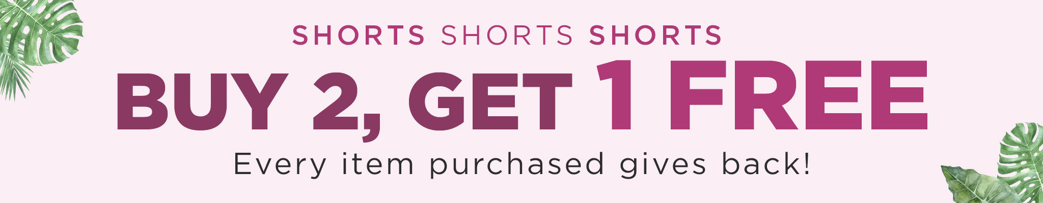 Buy 2, Get 1 FREE Shorts!