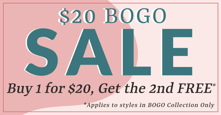 Buy 1 Get 1 FREE | Get 2 Items for $20 | Applies to styles in BOGO Collection Only