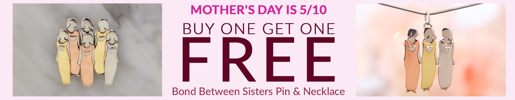 Mother's Day is 5/10 | Buy One Get One FREE | Bond Between Sisters Pin & Necklace