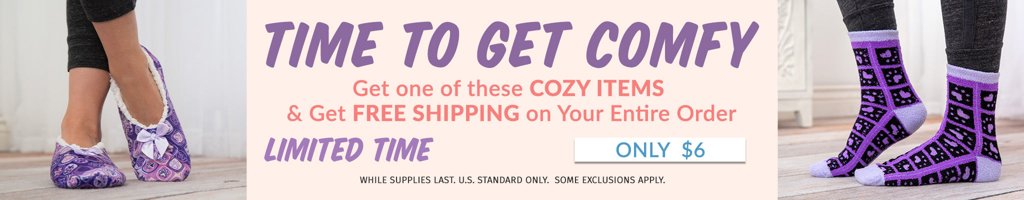 Time to get cozy! Free Shipping on Your Entire Order | $6