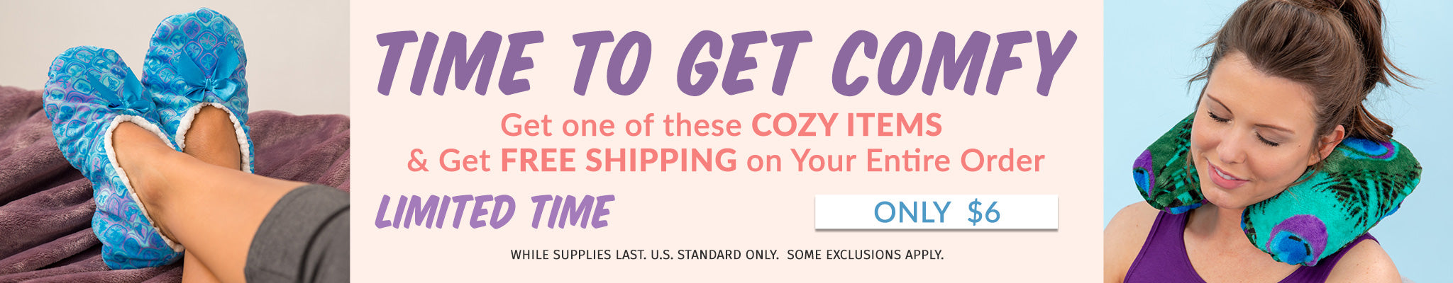 Time to get cozy! Free Shipping on Your Entire Order | $6