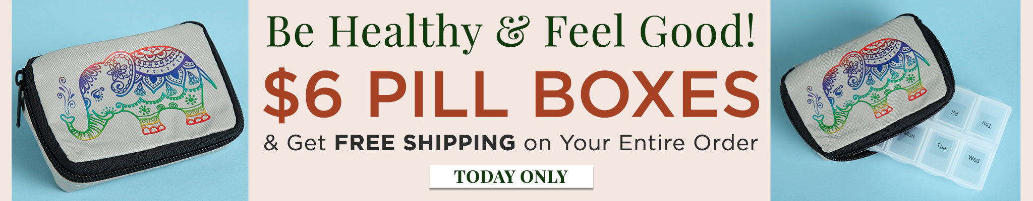 Be Healthy & Feel Good! $6 Pill Boxes & Get Free Shipping on Your Entire Order. Today Only!