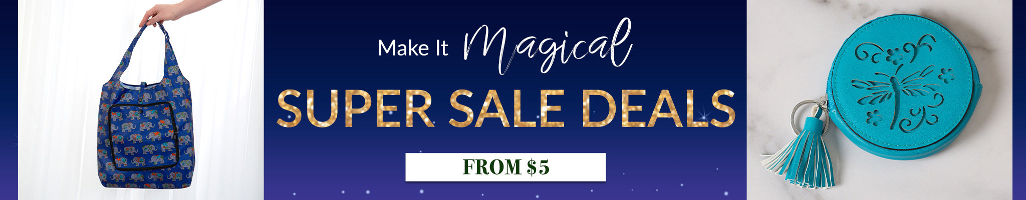 Make it Magical | Super Sale Deals | From $5