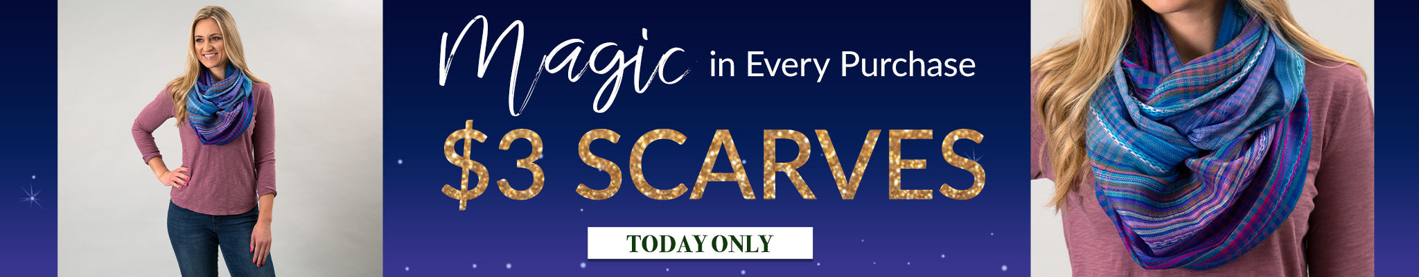 Magic in Every Purchase | $3 Scarves | Today Only! 