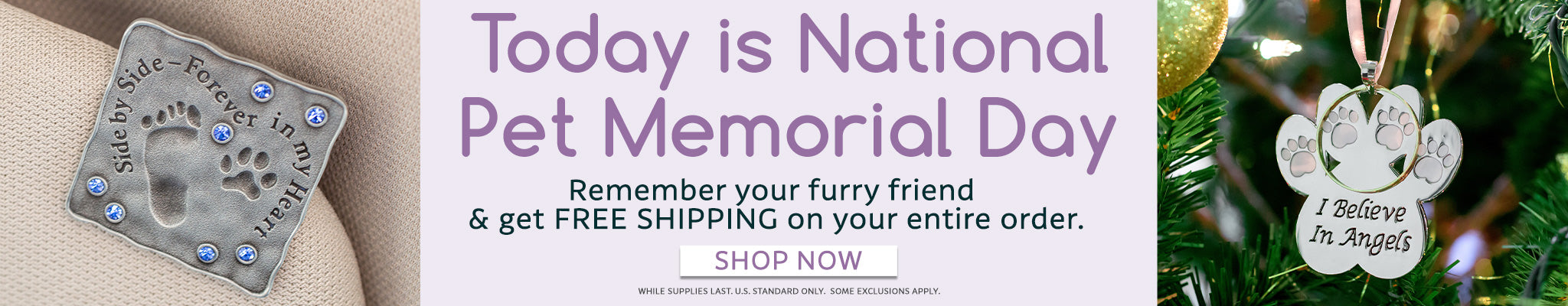 Today is National Pet Memorial Day | Remember your furry friend and get free shipping on your entire order.