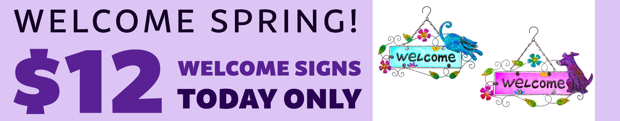 Welcome Spring! $12 Welcome Signs | Today Only