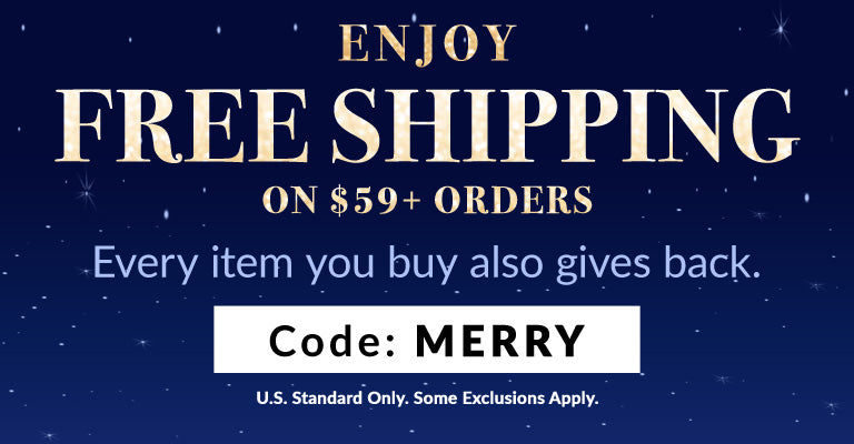 Free Shipping on $59 Orders | Use code MERRY at checkout