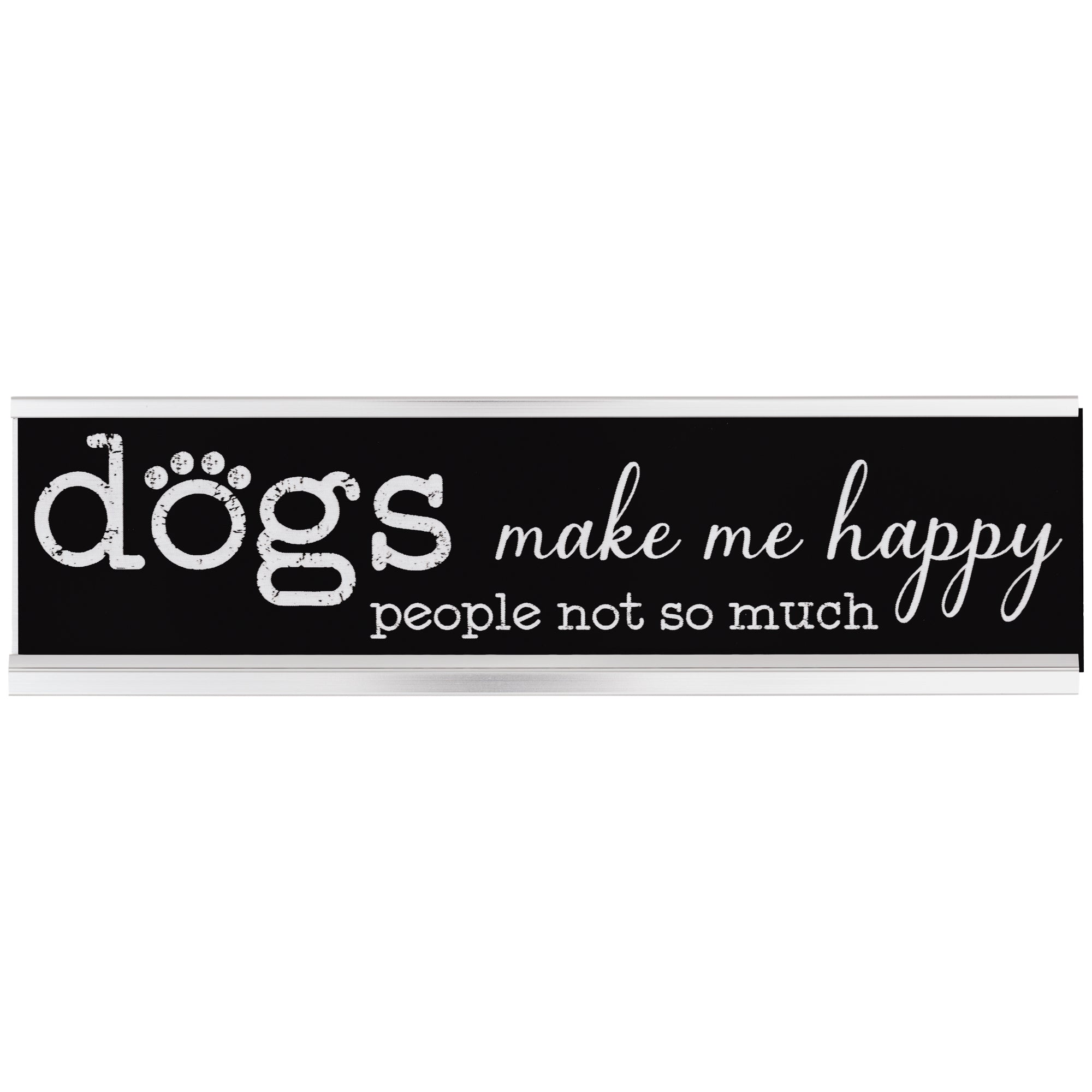 Dog Life Desk Sign - Dogs Make Me Happy