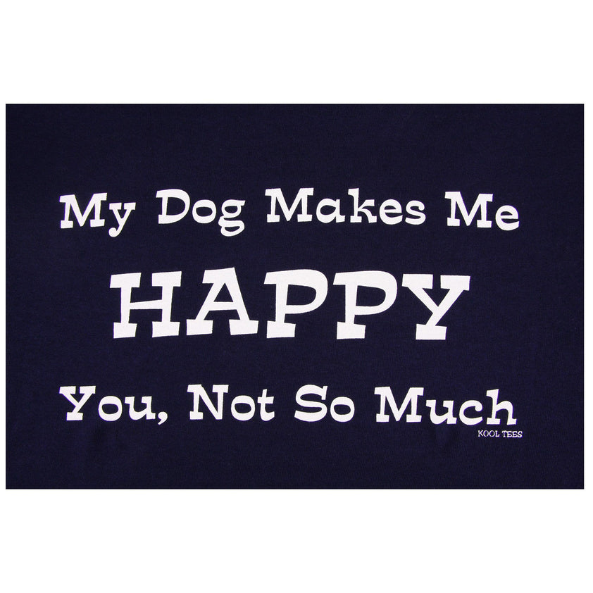 My Dog Makes Me Happy T-Shirt | The Animal Rescue Site