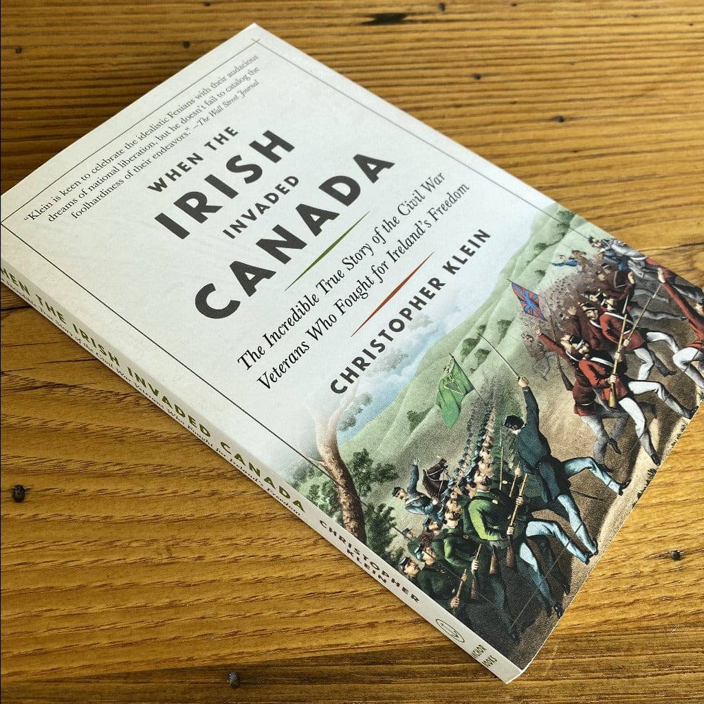 When the Irish Invaded Canada by Christopher Klein