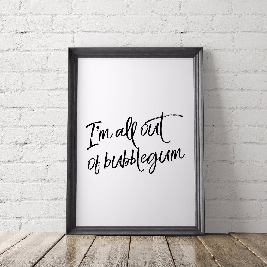 Home › I'm All Out of Bubblegum Art Printable