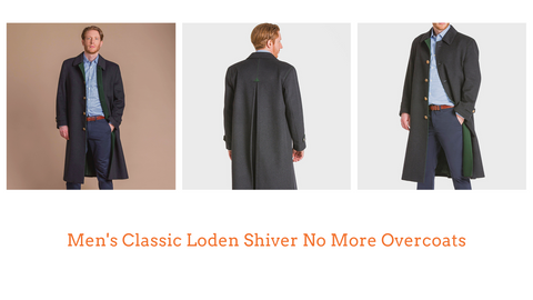Loden Shiver No More Overcoats