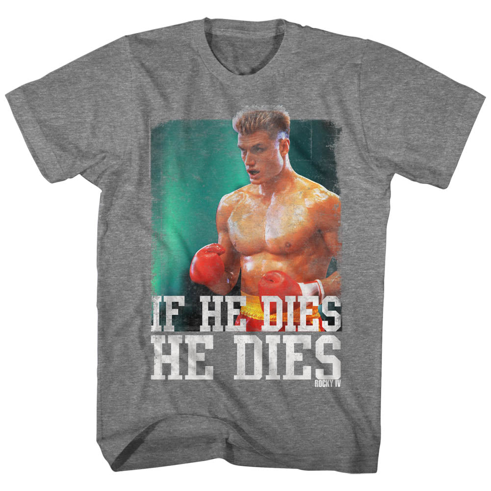 Rocky T-Shirt Distressed If He Dies He Dies Gray Heather Tee