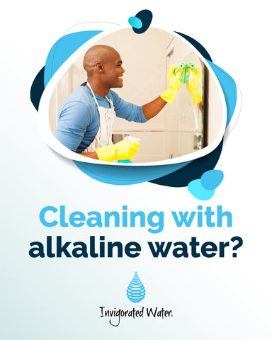 Cleaning Your Home with Alkaline Water