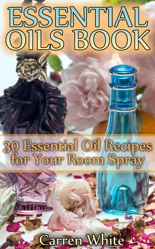 Aromatherapy 30 Essential Oil Room Spray Recipes Ebooksy