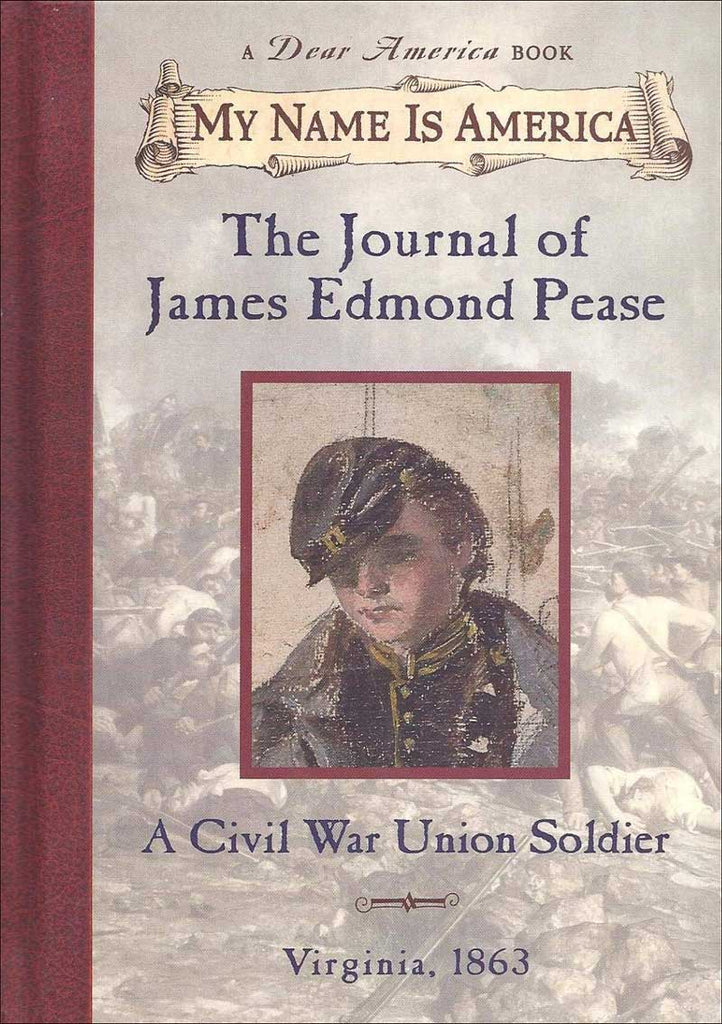 My Name Is America The Journal Of James Edmond Pease The Best Childrens Books Org