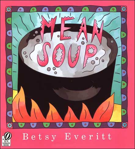 Mean Soup by Betsy Everitt