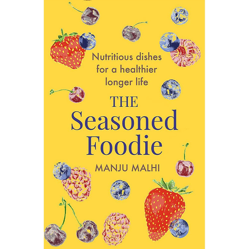 THE SEASONED FOODIE: NUTRITIOUS DISHES FOR A HEALTHIER, LONGER LIFE